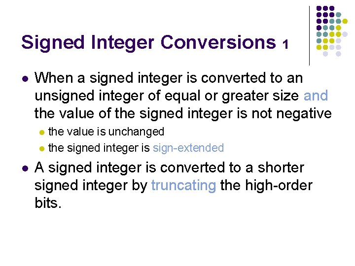 Signed Integer Conversions 1 l When a signed integer is converted to an unsigned