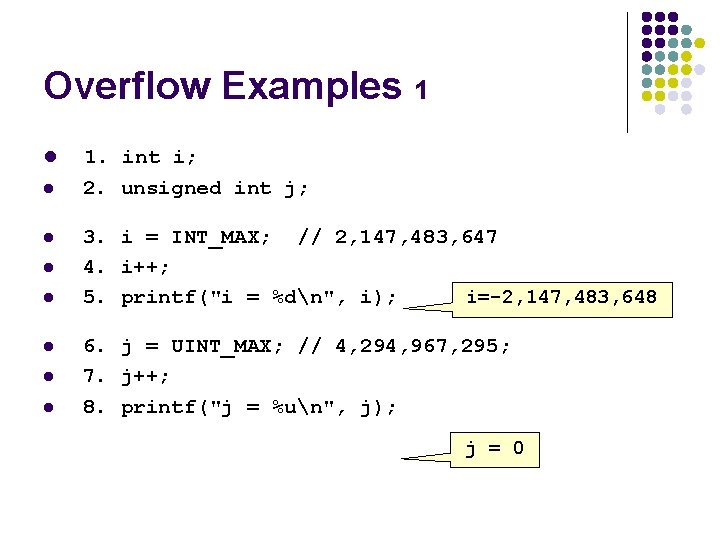 Overflow Examples 1 l 1. int i; l 2. unsigned int j; l 3.