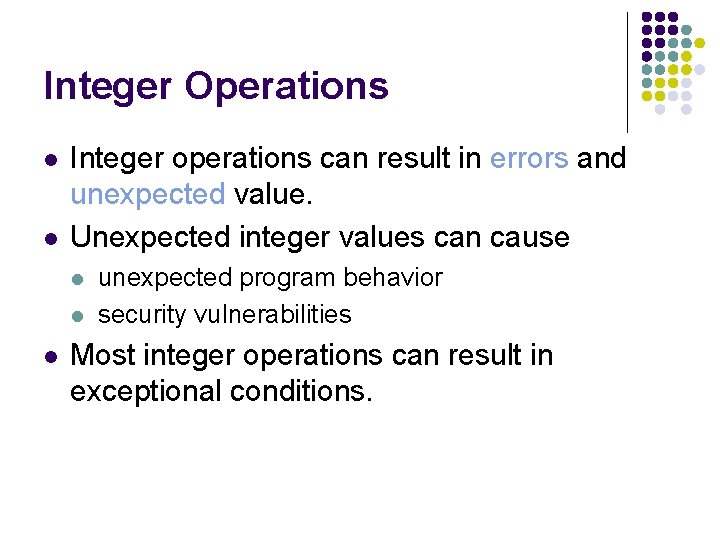 Integer Operations l l Integer operations can result in errors and unexpected value. Unexpected