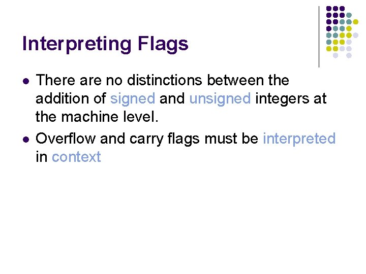 Interpreting Flags l l There are no distinctions between the addition of signed and