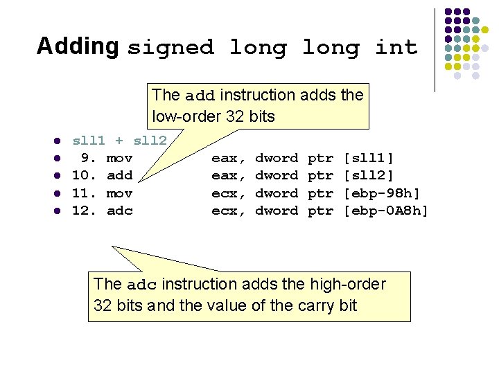 Adding signed long int The add instruction adds the low-order 32 bits l l