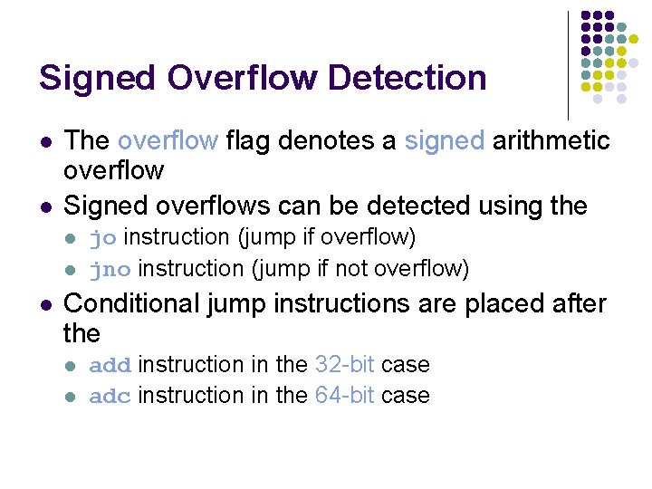 Signed Overflow Detection l l The overflow flag denotes a signed arithmetic overflow Signed