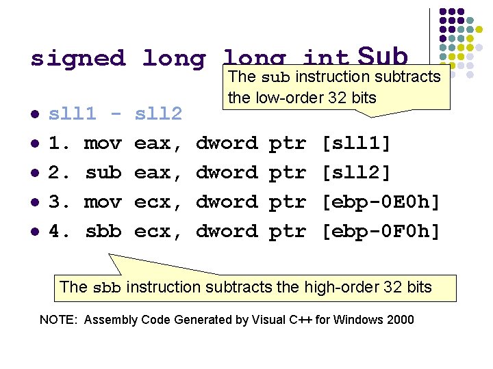 signed long int Sub l l l The sub instruction subtracts the low-order 32
