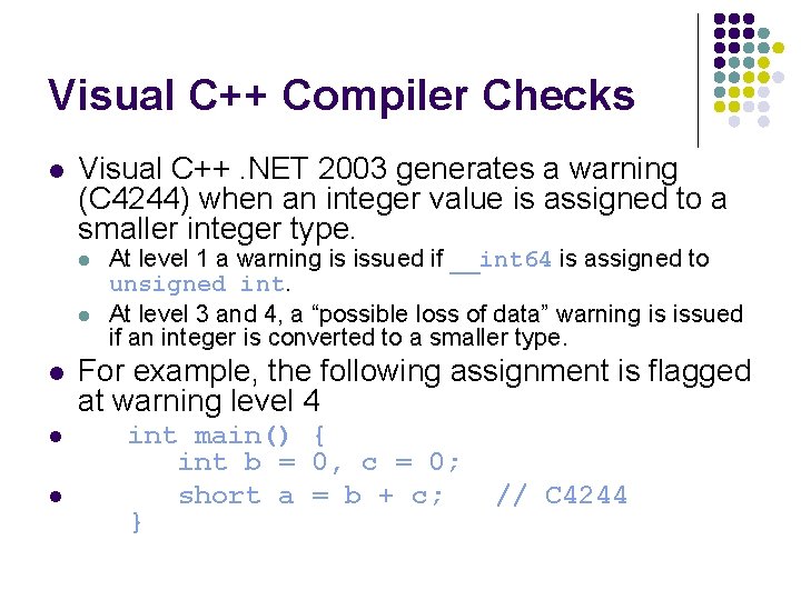 Visual C++ Compiler Checks l Visual C++. NET 2003 generates a warning (C 4244)