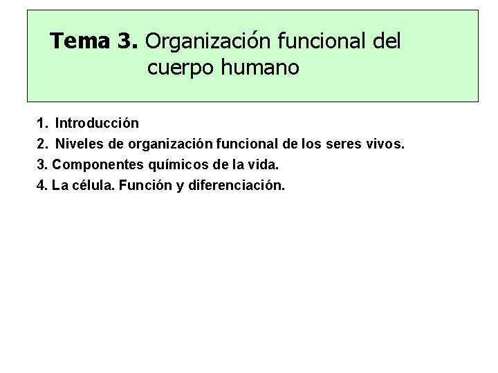 Tema 3. Organización funcional del cuerpo humano 1. Introducción 2. Niveles de organización funcional
