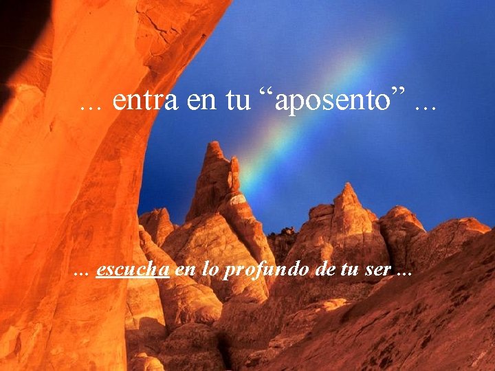 . . . entra en tu “aposento”. . . escucha en lo profundo de