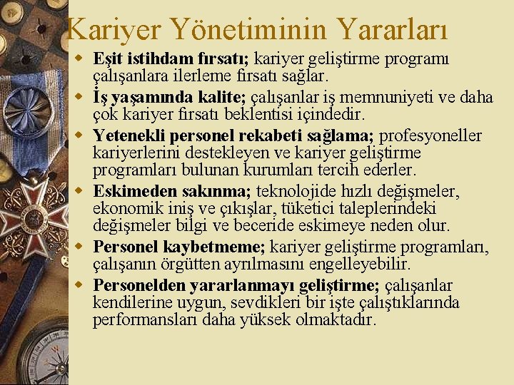 Kariyer Yönetiminin Yararları w Eşit istihdam fırsatı; kariyer geliştirme programı çalışanlara ilerleme fırsatı sağlar.