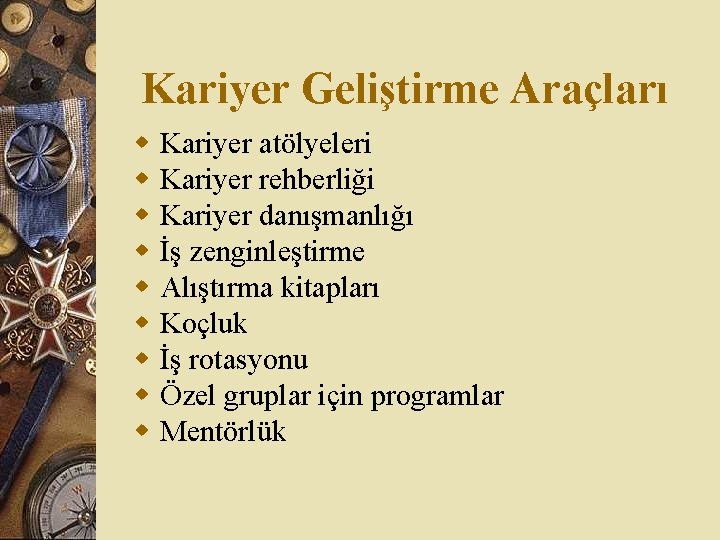 Kariyer Geliştirme Araçları w w w w w Kariyer atölyeleri Kariyer rehberliği Kariyer danışmanlığı