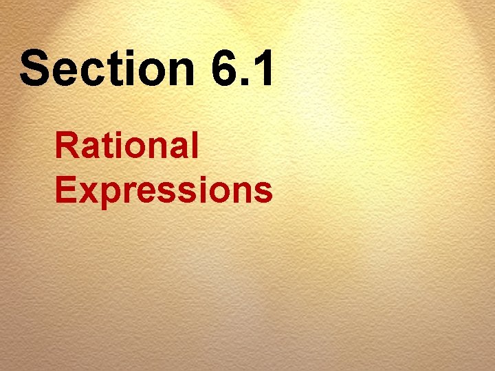 Section 6. 1 Rational Expressions 