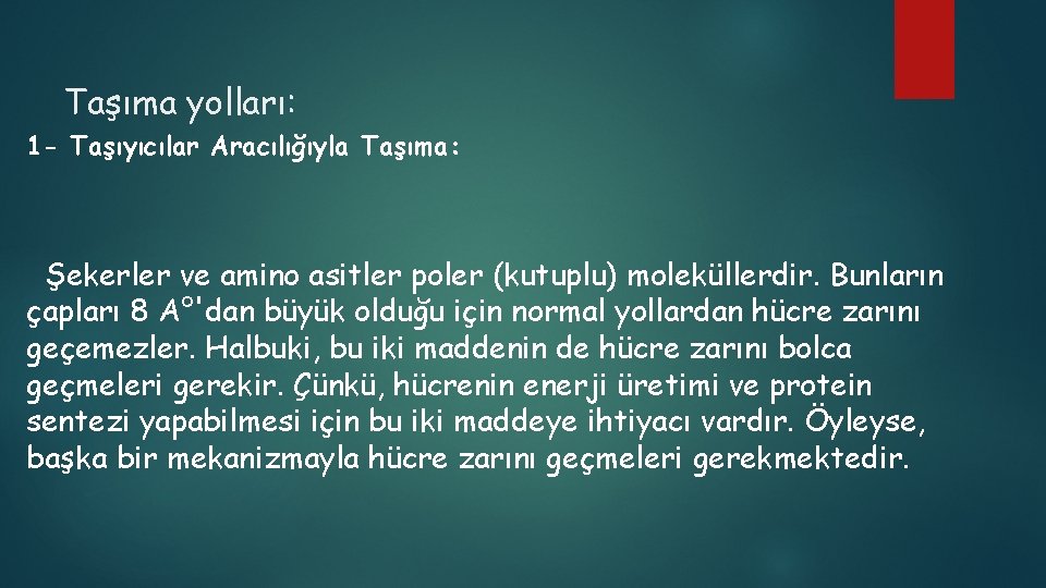 Taşıma yolları: 1 - Taşıyıcılar Aracılığıyla Taşıma: Şekerler ve amino asitler poler (kutuplu) moleküllerdir.