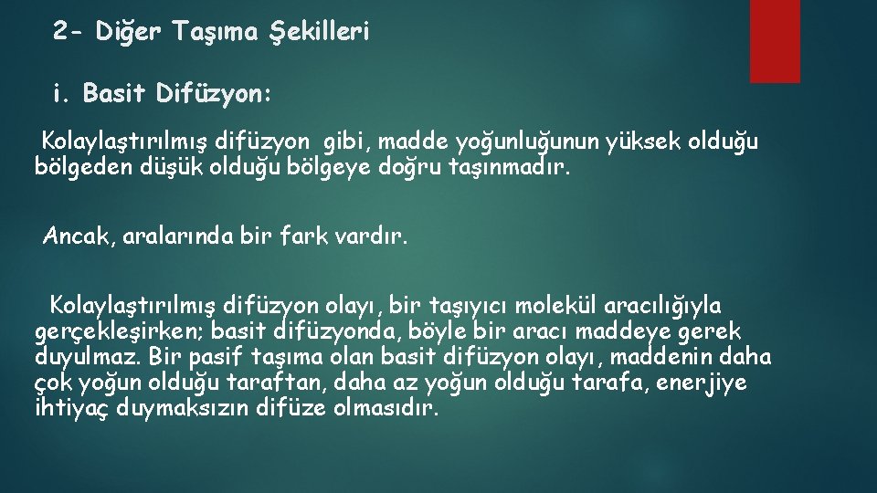 2 - Diğer Taşıma Şekilleri i. Basit Difüzyon: Kolaylaştırılmış difüzyon gibi, madde yoğunluğunun yüksek