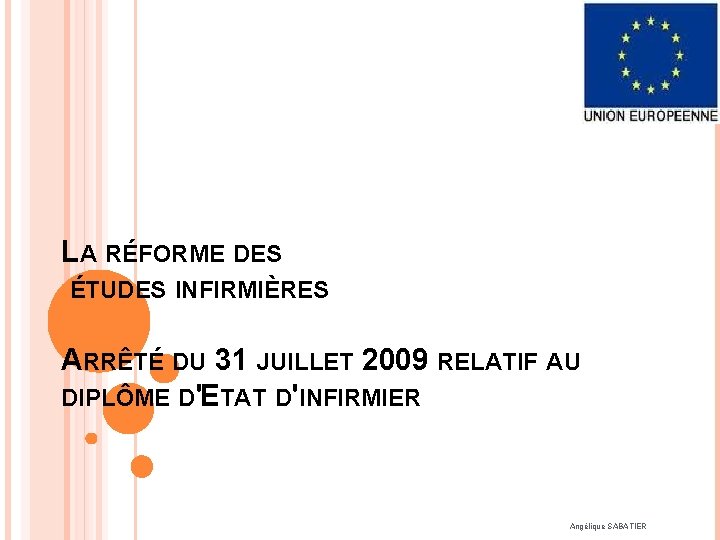LA RÉFORME DES ÉTUDES INFIRMIÈRES ARRÊTÉ DU 31 JUILLET 2009 RELATIF AU DIPLÔME D'ETAT