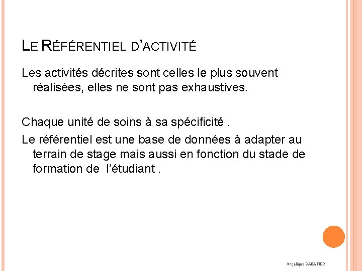 LE RÉFÉRENTIEL D’ACTIVITÉ Les activités décrites sont celles le plus souvent réalisées, elles ne