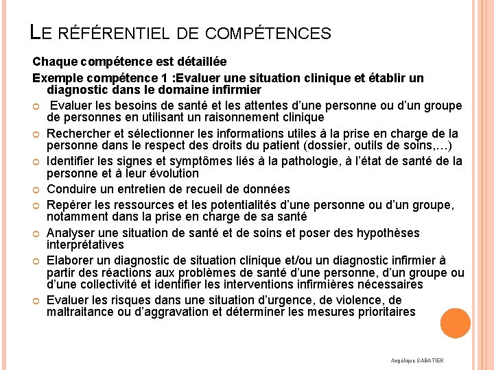 LE RÉFÉRENTIEL DE COMPÉTENCES Chaque compétence est détaillée Exemple compétence 1 : Evaluer une