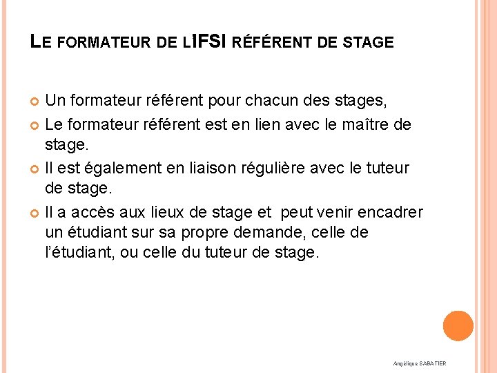 LE FORMATEUR DE L’IFSI RÉFÉRENT DE STAGE Un formateur référent pour chacun des stages,