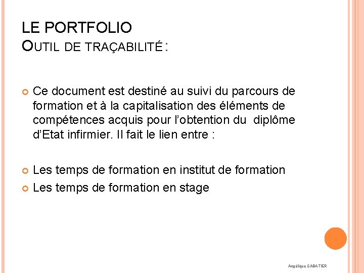 LE PORTFOLIO OUTIL DE TRAÇABILITÉ : Ce document est destiné au suivi du parcours