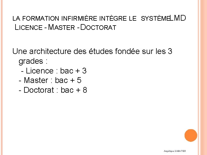 LA FORMATION INFIRMIÈRE INTÈGRE LE SYSTÈMELMD LICENCE - MASTER - DOCTORAT Une architecture des
