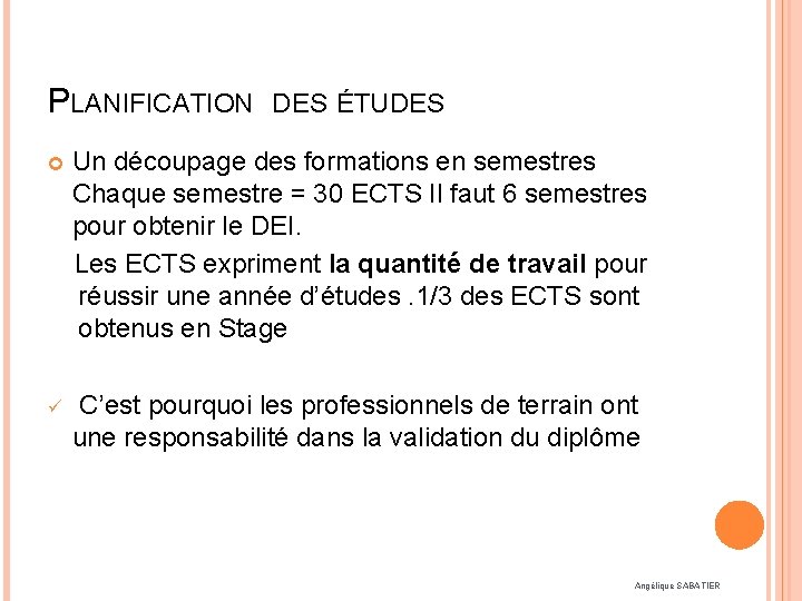 PLANIFICATION DES ÉTUDES Un découpage des formations en semestres Chaque semestre = 30 ECTS