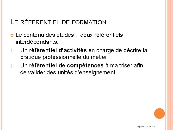 LE RÉFÉRENTIEL DE FORMATION Le contenu des études : deux référentiels interdépendants. 1. Un