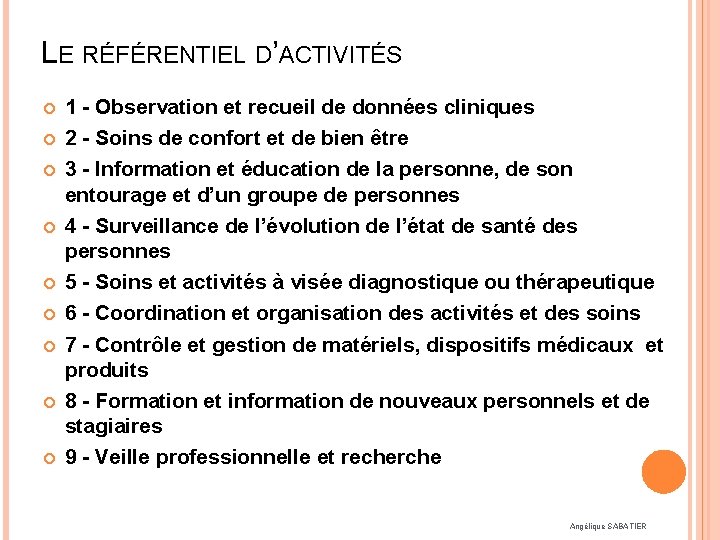 LE RÉFÉRENTIEL D’ACTIVITÉS 1 - Observation et recueil de données cliniques 2 - Soins
