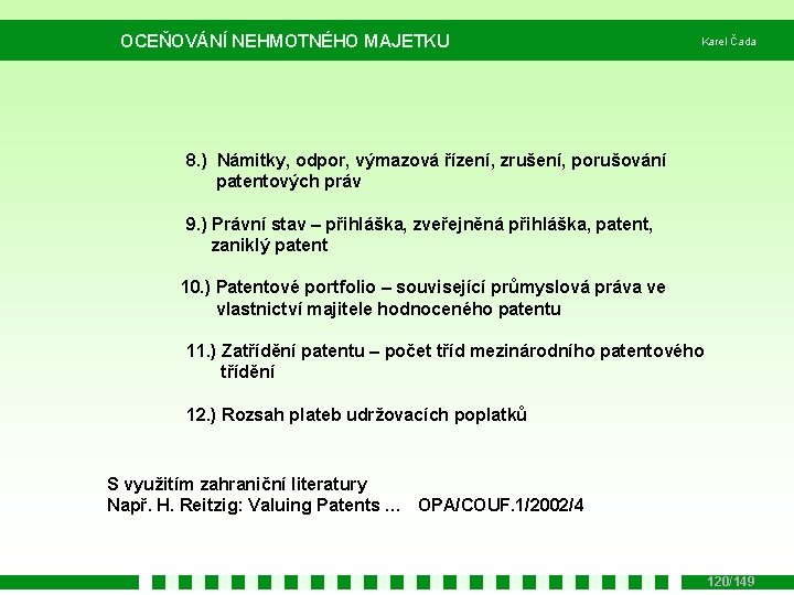 OCEŇOVÁNÍ NEHMOTNÉHO MAJETKU Karel Čada 8. ) Námitky, odpor, výmazová řízení, zrušení, porušování patentových