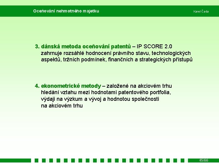 Oceňování nehmotného majetku Karel Čada 3. dánská metoda oceňování patentů – IP SCORE 2.