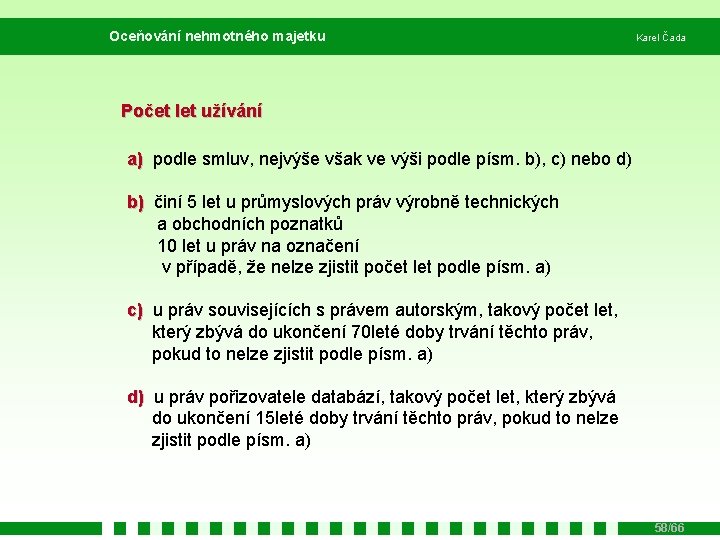 Oceňování nehmotného majetku Karel Čada Počet let užívání a) podle smluv, nejvýše však ve