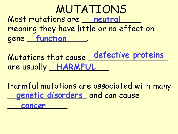 MUTATIONS neutral Most mutations are ______ meaning they have little or no effect on