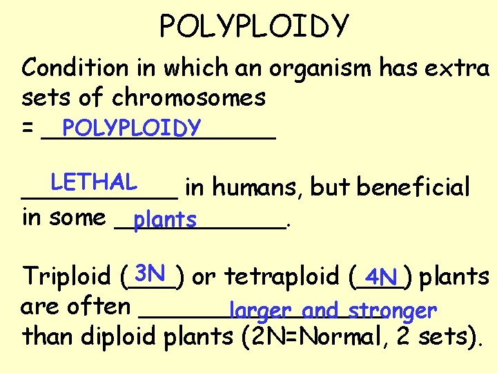 POLYPLOIDY Condition in which an organism has extra sets of chromosomes POLYPLOIDY = ________