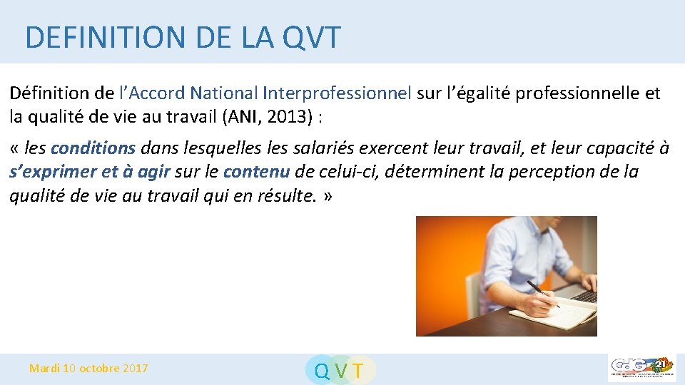 DEFINITION DE LA QVT Définition de l’Accord National Interprofessionnel sur l’égalité professionnelle et la