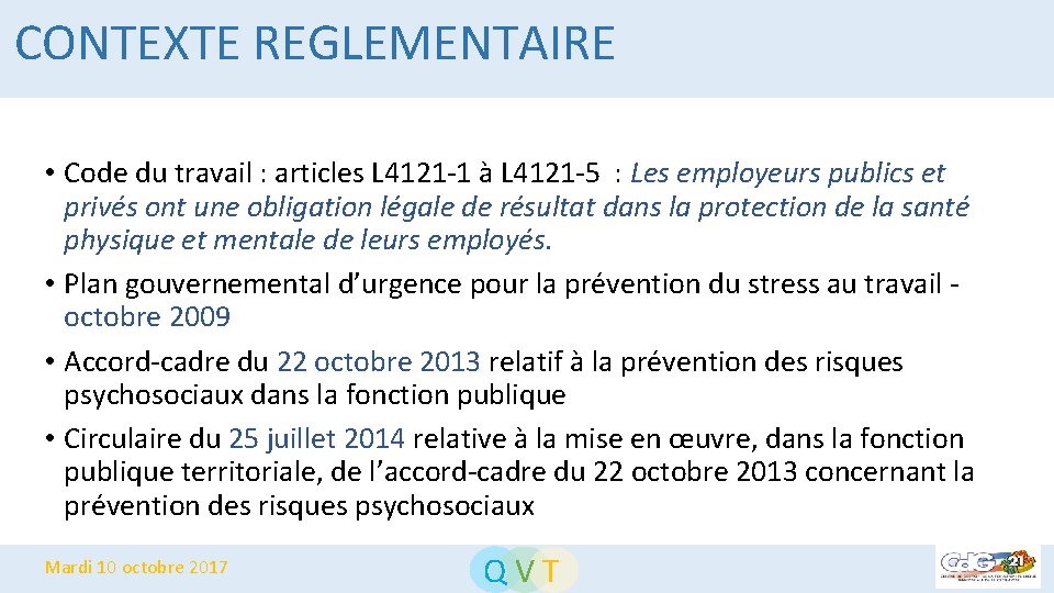 CONTEXTE REGLEMENTAIRE • Code du travail : articles L 4121 -1 à L 4121