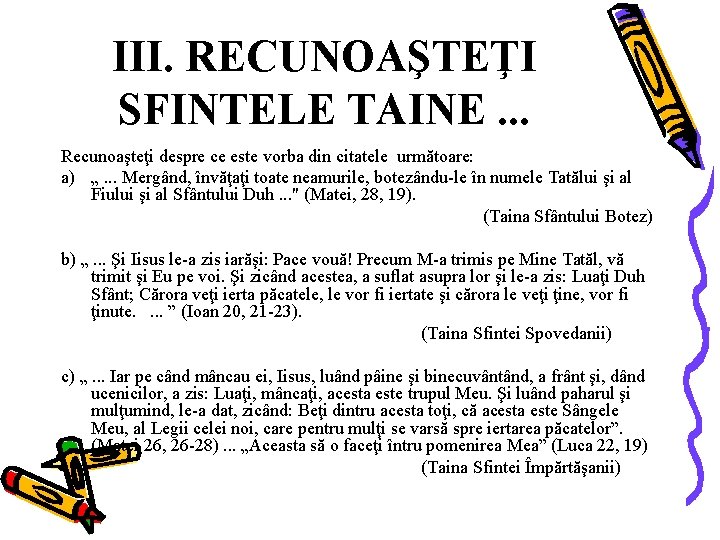 III. RECUNOAŞTEŢI SFINTELE TAINE. . . Recunoaşteţi despre ce este vorba din citatele următoare: