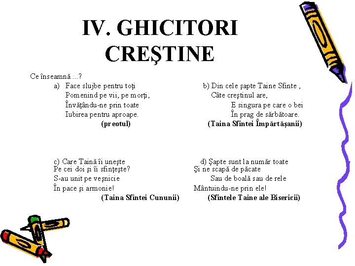 IV. GHICITORI CREŞTINE Ce înseamnă. . . ? a) Face slujbe pentru toţi Pomenind