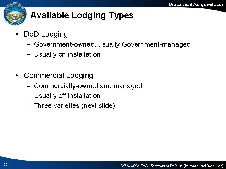 Defense Travel Management Office Available Lodging Types • Do. D Lodging – Government-owned, usually
