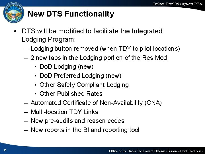 Defense Travel Management Office New DTS Functionality • DTS will be modified to facilitate