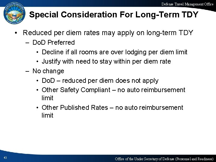 Defense Travel Management Office Special Consideration For Long-Term TDY • Reduced per diem rates