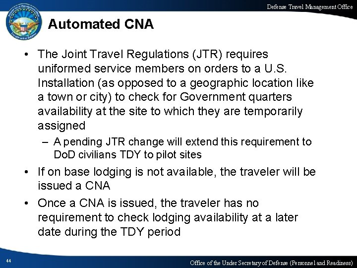 Defense Travel Management Office Automated CNA • The Joint Travel Regulations (JTR) requires uniformed