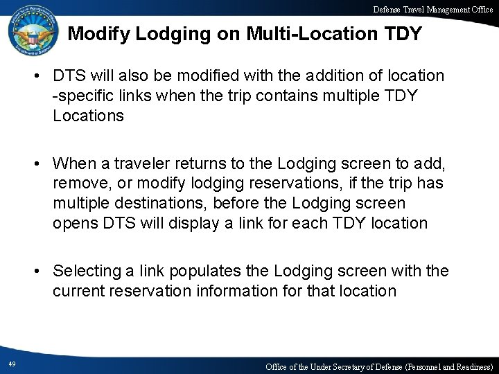 Defense Travel Management Office Modify Lodging on Multi-Location TDY • DTS will also be