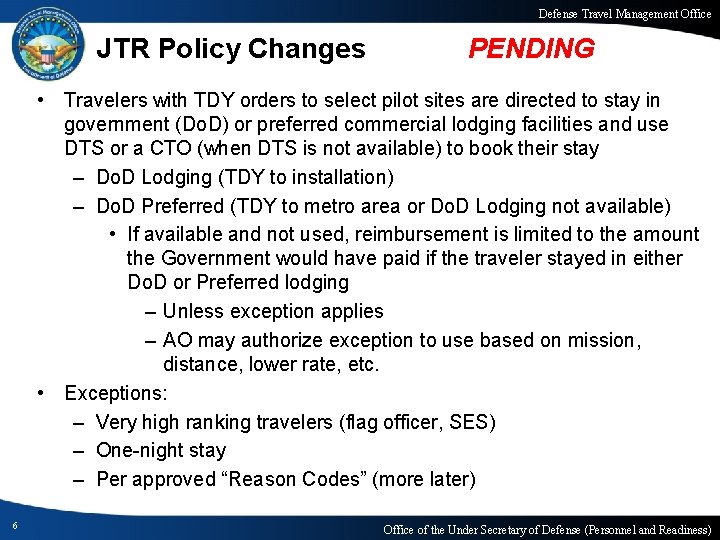 Defense Travel Management Office JTR Policy Changes PENDING • Travelers with TDY orders to