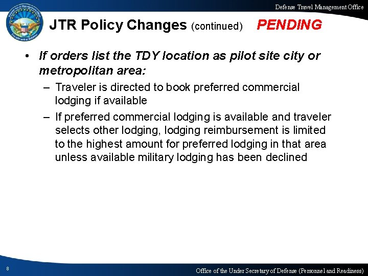 Defense Travel Management Office JTR Policy Changes (continued) PENDING • If orders list the