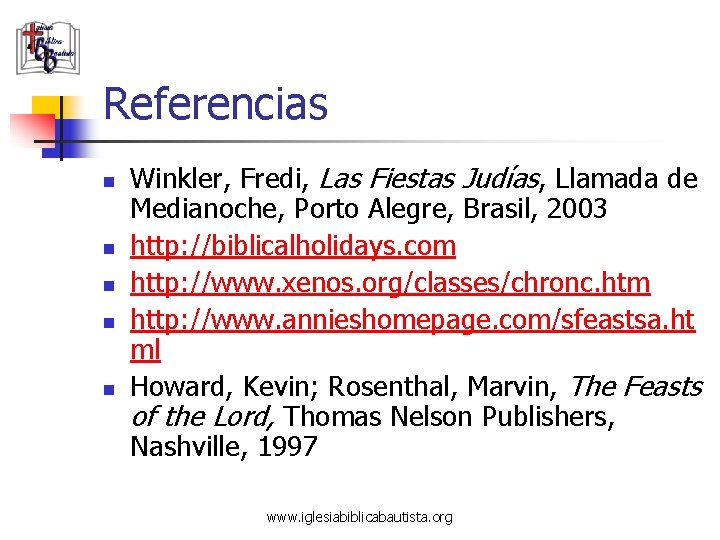 Referencias n n n Winkler, Fredi, Las Fiestas Judías, Llamada de Medianoche, Porto Alegre,