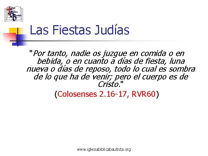 Las Fiestas Judías "Por tanto, nadie os juzgue en comida o en bebida, o