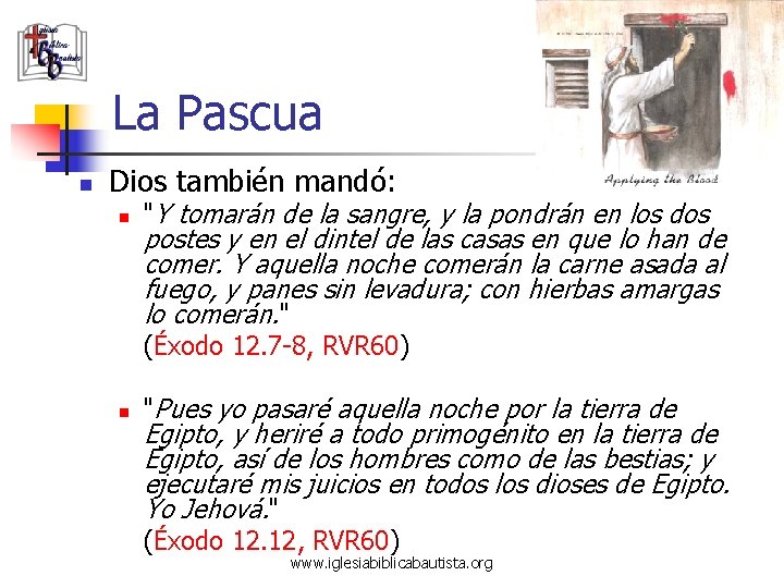 La Pascua n Dios también mandó: n "Y tomarán de la sangre, y la