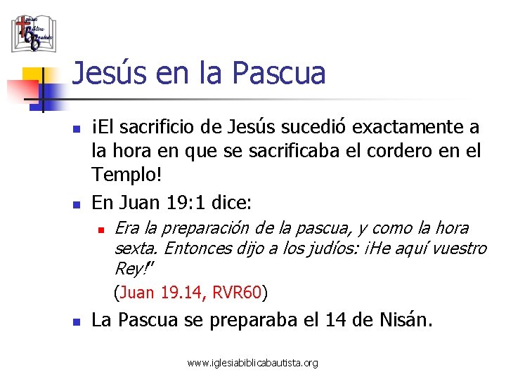 Jesús en la Pascua n n ¡El sacrificio de Jesús sucedió exactamente a la