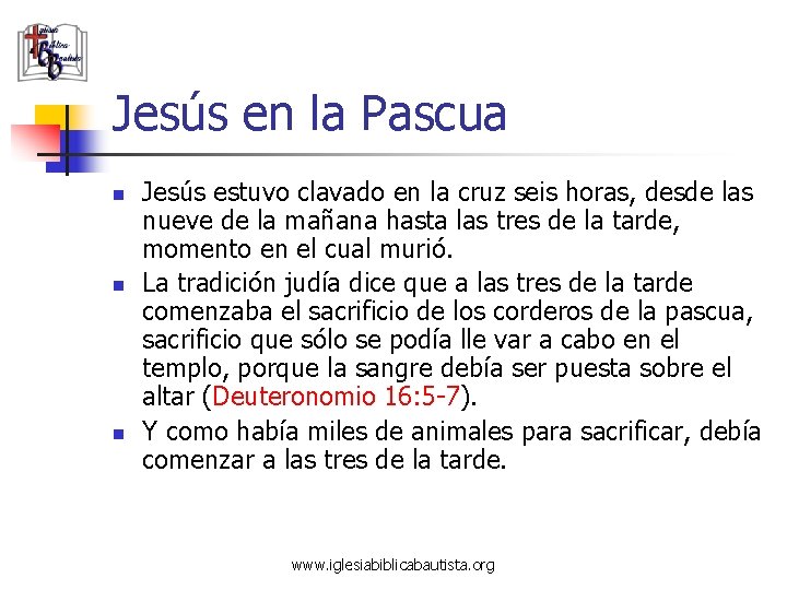 Jesús en la Pascua n n n Jesús estuvo clavado en la cruz seis