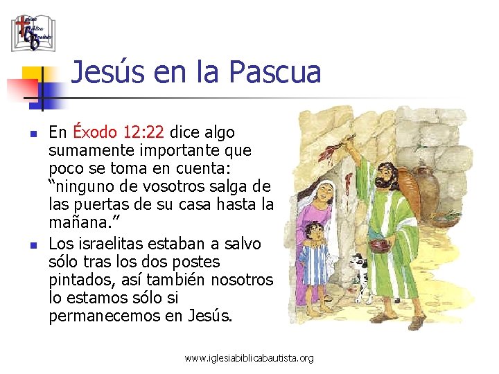 Jesús en la Pascua n n En Éxodo 12: 22 dice algo sumamente importante