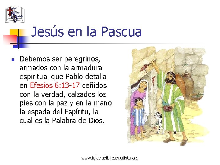 Jesús en la Pascua n Debemos ser peregrinos, armados con la armadura espiritual que