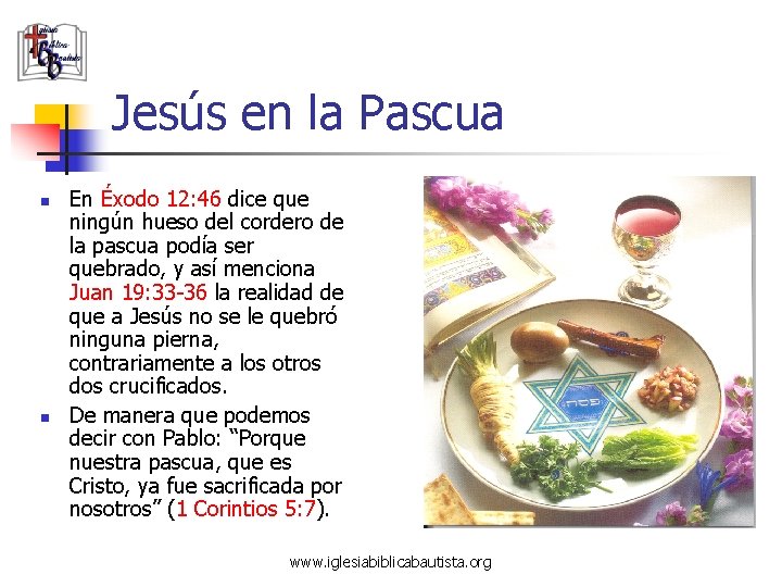 Jesús en la Pascua n n En Éxodo 12: 46 dice que ningún hueso