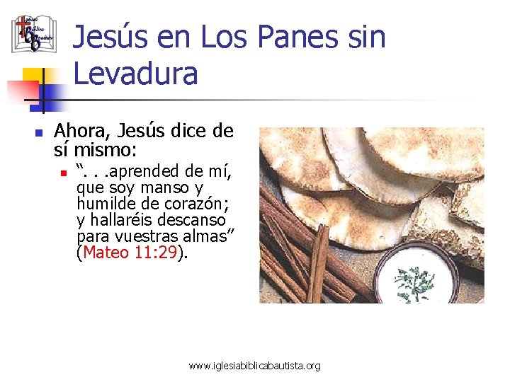 Jesús en Los Panes sin Levadura n Ahora, Jesús dice de sí mismo: n