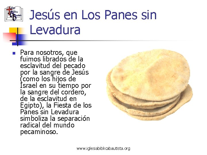 Jesús en Los Panes sin Levadura n Para nosotros, que fuimos librados de la